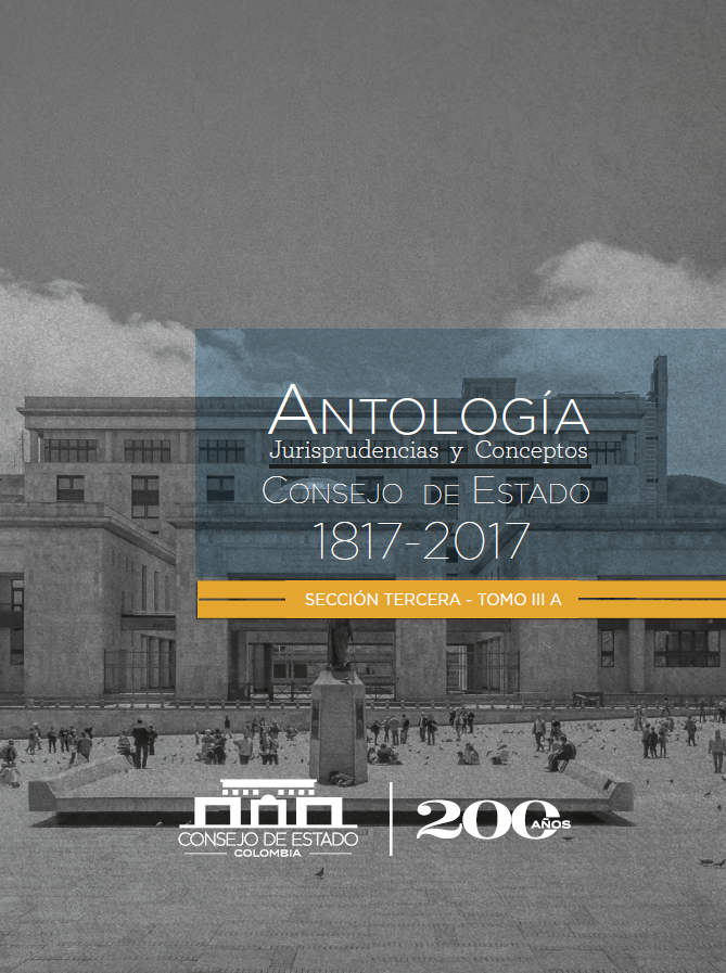 Antología, jurisprudencias y conceptos – Consejo de Estado 1817-2017. Sección Tercera. Tomo III A